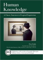 Human Knowledge: A Classic Statement Of Logical Empiricism