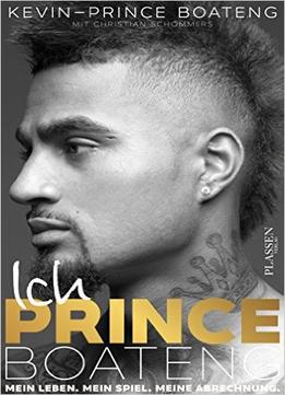 Ich, Prince Boateng: Mein Leben. Mein Spiel. Meine Abrechnung.