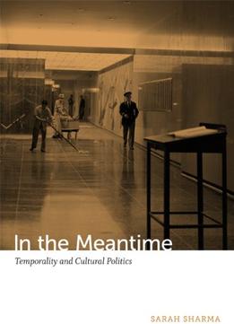 In The Meantime: Temporality And Cultural Politics
