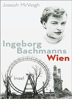 Ingeborg Bachmanns Wien 1946-1953