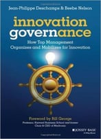 Innovation Governance: How Top Management Organizes And Mobilizes For Innovation