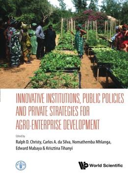 Innovative Institutions, Public Policies And Private Strategies For Agro-Enterprise Development