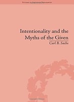 Intentionality And The Myths Of The Given: Between Pragmatism And Phenomenology