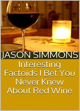 Interesting Factoids I Bet You Never Knew About Red Wine