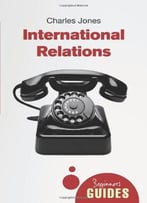 International Relations: A Beginner’S Guide