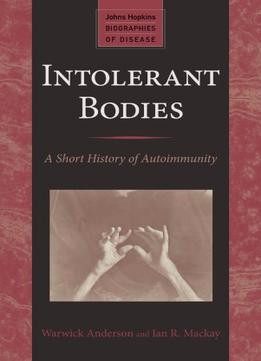Intolerant Bodies: A Short History Of Autoimmunity