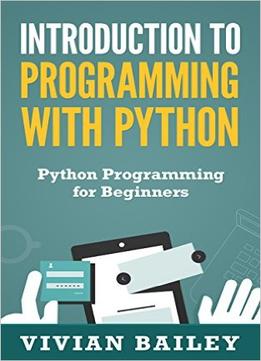 Introduction To Programming With Python – Python Programming For Beginners