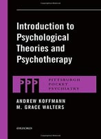 Introduction To Psychological Theories And Psychotherapy