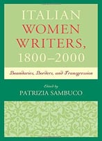 Italian Women Writers, 1800-2000: Boundaries, Borders, And Transgression
