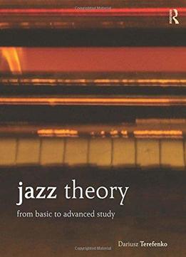 Jazz Theory: From Basic To Advanced Study