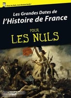 Jean-Joseph Julaud, Les Grandes Dates De L’Histoire De France Pour Les Nuls