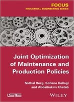 Joint Optimization Of Maintenance And Production Policies