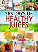 Juicing Bible – 365 Days Of Healthy Juices