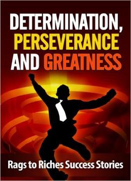 Kevin Johnson – Determination, Perseverance And Greatness: Rags To Riches Success Stories