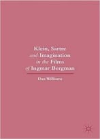 Klein, Sartre And Imagination In The Films Of Ingmar Bergman