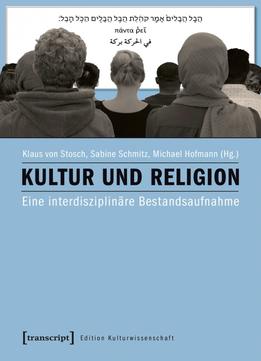 Kultur Und Religion. Eine Interdisziplinäre Bestandsaufnahme