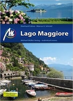Lago Maggiore: Reiseführer Mit Vielen Praktischen Tipps