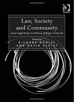 Law, Society And Community: Socio-Legal Essays In Honour Of Roger Cotterrell