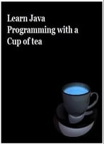 Learn Java Programming With A Cup Of Tea