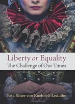 Liberty Or Equality: The Challenge Of Our Times