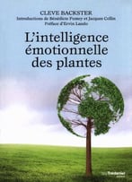 L’Intelligence Emotionnelle Des Plantes By Jacques Collin