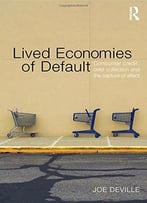 Lived Economies Of Default: Consumer Credit, Debt Collection And The Capture Of Affect