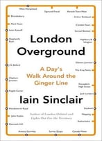 London Overground: A Day’S Walk Around The Ginger Line