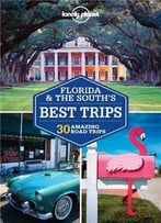 Lonely Planet Florida & The South’S Best Trips (Travel Guide)
