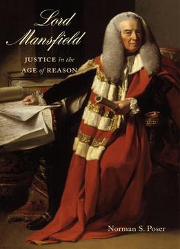 Lord Mansfield: Justice In The Age Of Reason