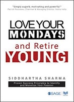 Love Your Mondays And Retire Young