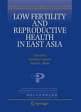 Low Fertility And Reproductive Health In East Asia By Naohiro Ogawa