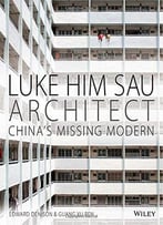 Luke Him Sau, Architect: China’S Missing Modern