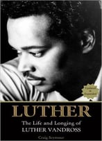 Luther: The Life And Longing Of Luther Vandross