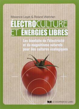 M. Layet, R. Wehrlen, Electroculture Et Énergies Libres …
