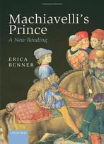 Machiavelli’S Prince: A New Reading