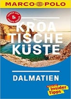 Marco Polo Reiseführer Kroatische Küste Dalmatien: Reisen Mit Insider-Tipps