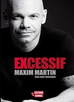 Maxim Martin, Excessif
