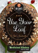 Medicinal Kitchen – Dr Zak’S Use Your Loaf