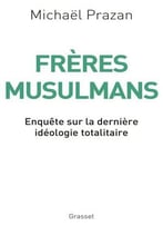 Michaël Prazan, Frères Musulmans: Enquête Sur La Dernière Idéologie Totalitaire
