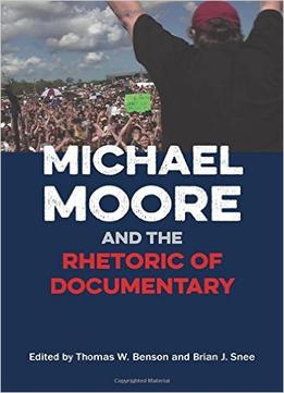 Michael Moore And The Rhetoric Of Documentary