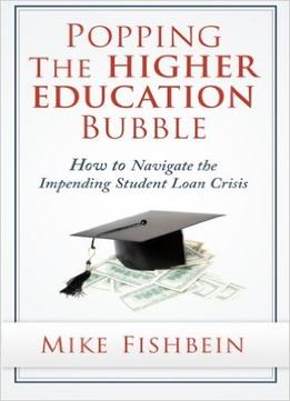 Mike Fishbein – Popping The Higher Education Bubble