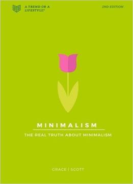 Minimalism: The Real Truth About Minimalism