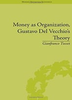 Money As Organization, Gustavo Del Vecchio’S Theory