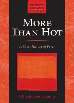 More Than Hot: A Short History Of Fever