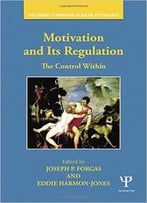 Motivation And Its Regulation: The Control Within