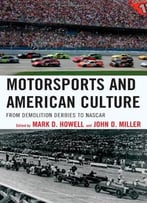 Motorsports And American Culture: From Demolition Derbies To Nascar