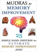 Mudras For Memory Improvement: 25 Simple Hand Gestures For Ultimate Memory Improvement