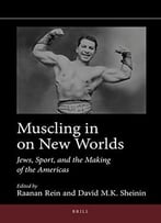 Muscling In On New Worlds: Jews, Sport, And The Making Of The Americas