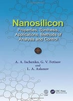 Nanosilicon – Properties, Synthesis, Applications, Methods Of Analysis And Control