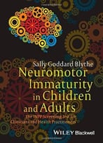 Neuromotor Immaturity In Children And Adults: The Inpp Screening Test For Clinicians And Health Practitioners